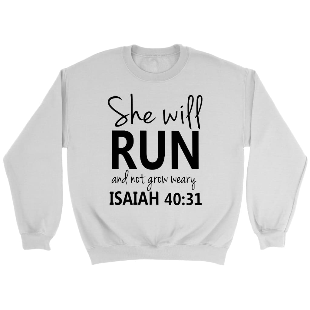 Bible verse sweatshirts: Isaiah 40:31 She will run and not grow weary sweatshirt White / S