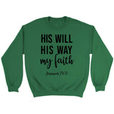 Bible verse sweatshirts: Jeremiah 29:11 His will His way my Faith sweatshirt Irish Green / S
