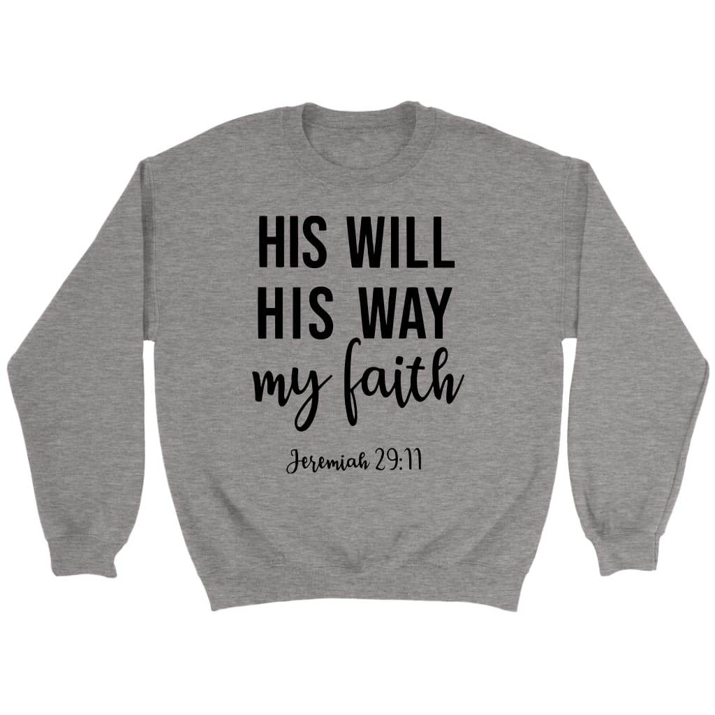 Bible verse sweatshirts: Jeremiah 29:11 His will His way my Faith sweatshirt Sport Grey / S