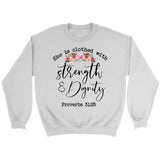 Bible Verse sweatshirts: Proverbs 31:25 She is clothed with strength and dignity sweatshirt White / S
