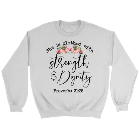 Bible Verse sweatshirts: Proverbs 31:25 She is clothed with strength and dignity sweatshirt White / S
