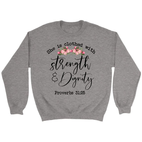 Bible Verse sweatshirts: Proverbs 31:25 She is clothed with strength and dignity sweatshirt Sport Grey / S