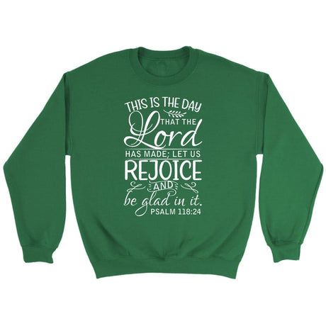 Bible verse sweatshirts: Psalm 118:24 This is the day that the Lord has made sweatshirt Irish Green / S