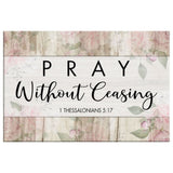 Scripture wall art canvas print with the Bible verse 1 Thessalonians 5:17, "Pray Without Ceasing," perfect for religious decor.