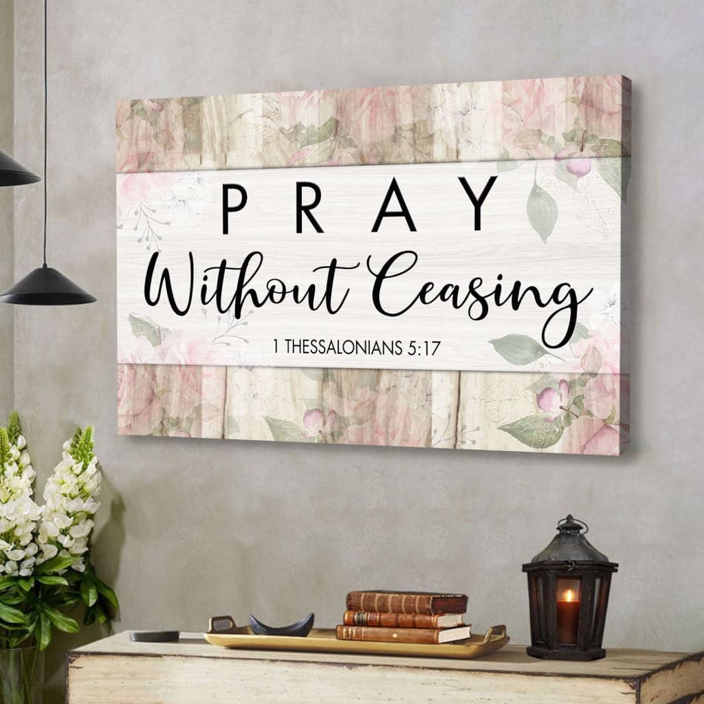 Bible verse wall art with 1 Thessalonians 5:17, "Pray Without Ceasing," ideal Christian gift and home decoration.