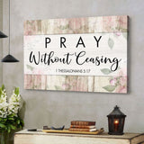 Bible verse wall art with 1 Thessalonians 5:17, "Pray Without Ceasing," ideal Christian gift and home decoration.