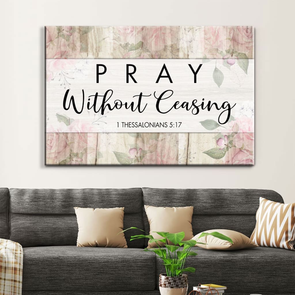 Bible verse wall decor featuring 1 Thessalonians 5:17, "Pray Without Ceasing," great for faith-filled homes.