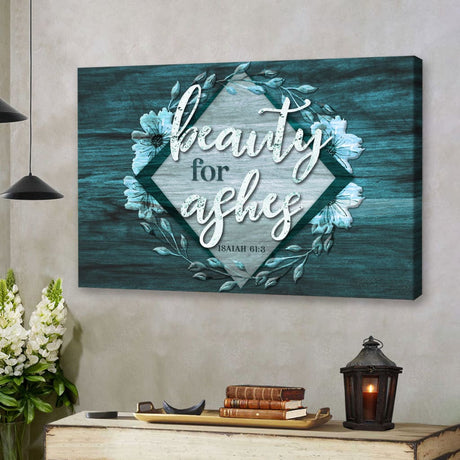 Bible verse wall art canvas with Isaiah 61:3, "Beauty for Ashes," rustic farmhouse design, perfect for Christian home decor / Teal.
