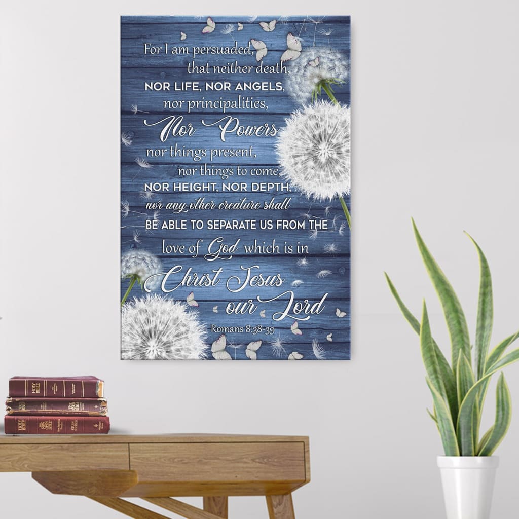 Bible verse wall art with Romans 8:38-39 KJV, "For I Am Persuaded, That Neither Death," ideal Christian gift for believers.