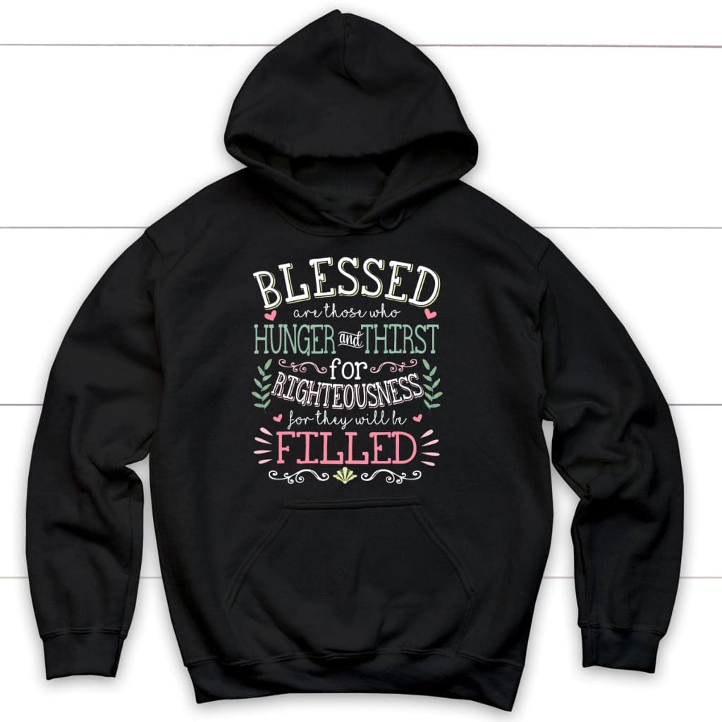 Blessed are those who hunger and thirst for righteousness Christian hoodie Black / S