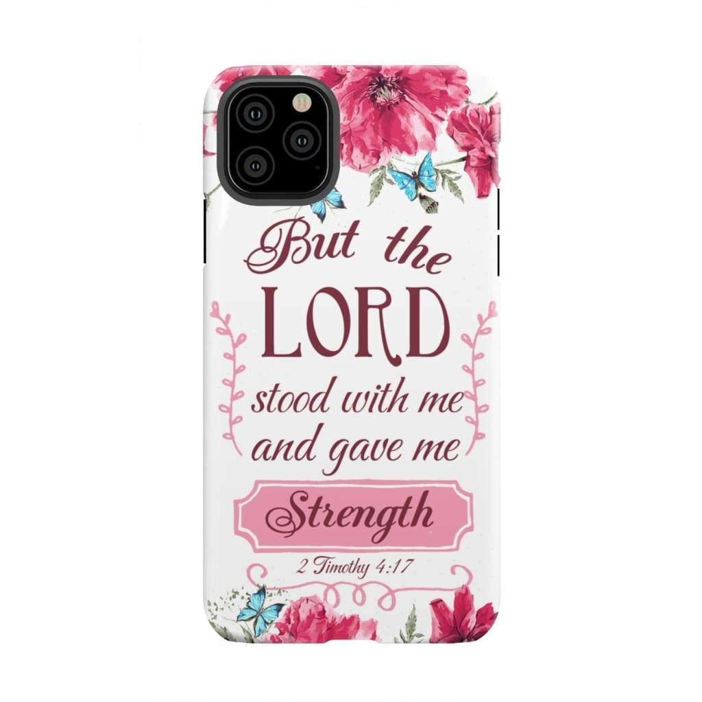 But the Lord stood with me and give strength 2 Timothy 4:17 phone case iPhone 11 Pro Max / Tough