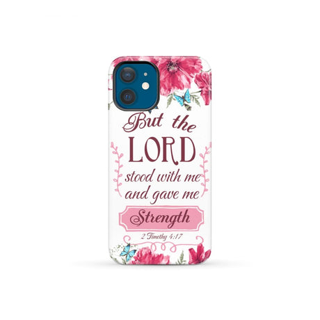 But the Lord stood with me and give strength 2 Timothy 4:17 phone case iPhone 12 Mini / Tough