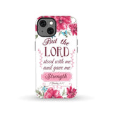 But the Lord stood with me and give strength 2 Timothy 4:17 phone case iPhone 13 / Tough