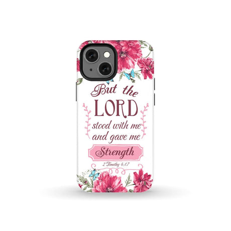 But the Lord stood with me and give strength 2 Timothy 4:17 phone case iPhone 13 Mini / Tough