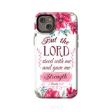 But the Lord stood with me and give strength 2 Timothy 4:17 phone case iPhone 14 Plus / Tough