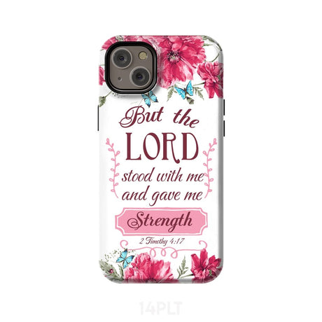 But the Lord stood with me and give strength 2 Timothy 4:17 phone case iPhone 14 Plus / Tough