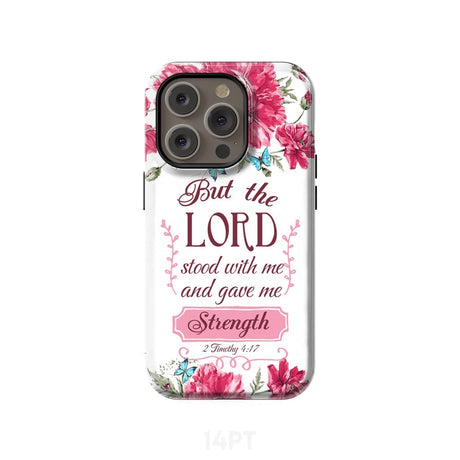 But the Lord stood with me and give strength 2 Timothy 4:17 phone case iPhone 14 Pro / Tough