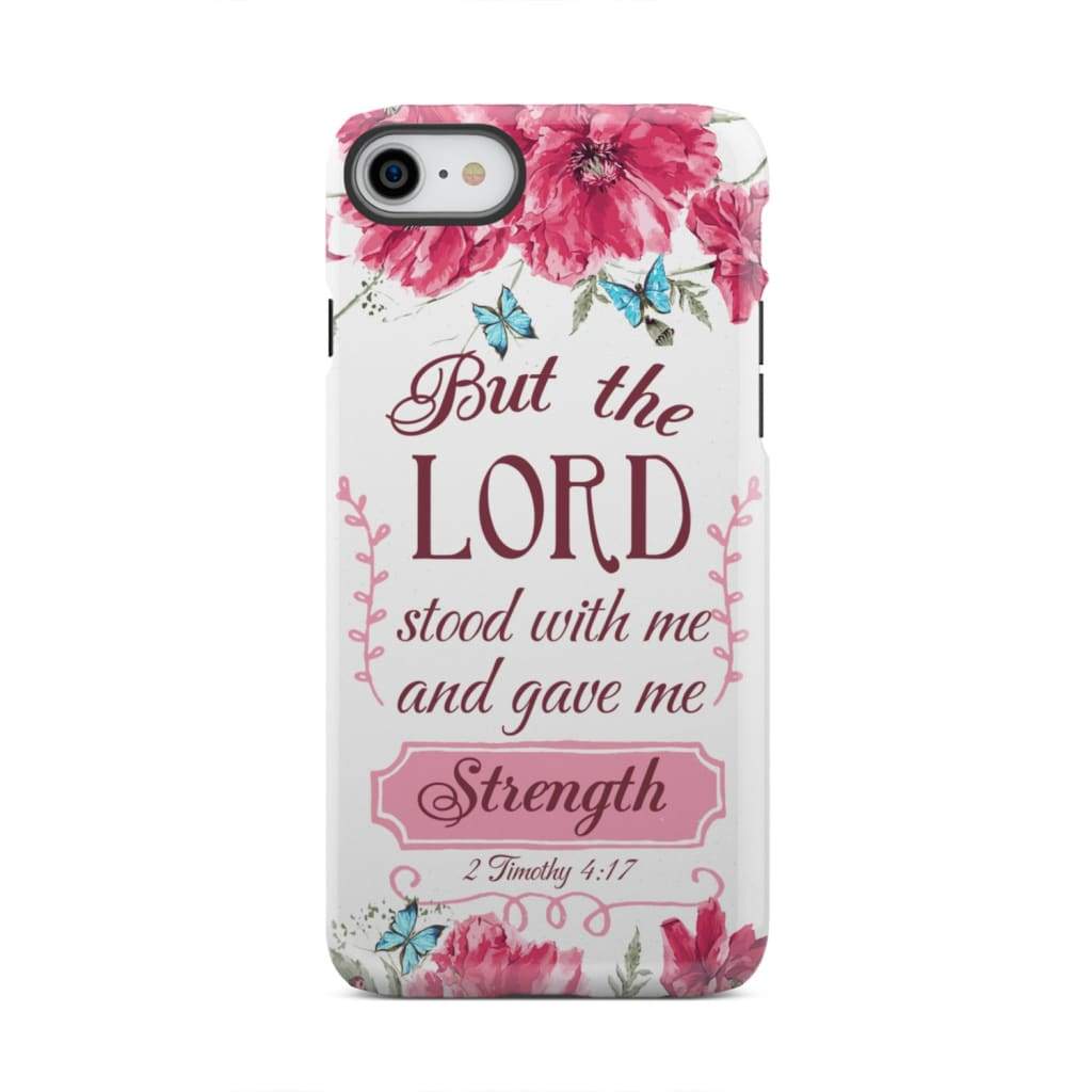 But the Lord stood with me and give strength 2 Timothy 4:17 phone case iPhone 8 / Tough