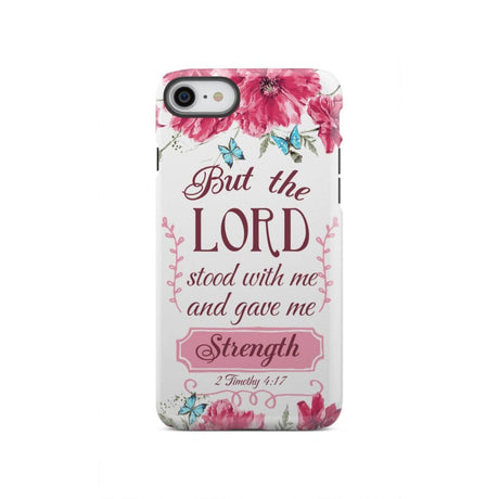 But the Lord stood with me and give strength 2 Timothy 4:17 phone case iPhone SE 2020 / Tough