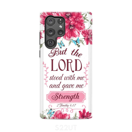 But the Lord stood with me and give strength 2 Timothy 4:17 phone case Samsung Galaxy S22 Ultra / Tough
