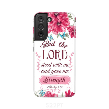 But the Lord stood with me and give strength 2 Timothy 4:17 phone case Samsung Galaxy S22 Plus / Tough