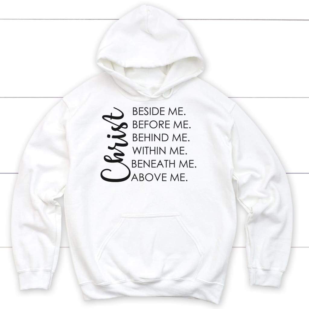 Christ beside before behind within beneath above me Christian hoodie White / S
