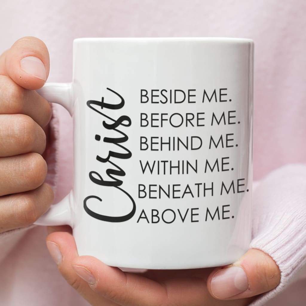 Christ beside before behind within beneath above me coffee mug 11 oz