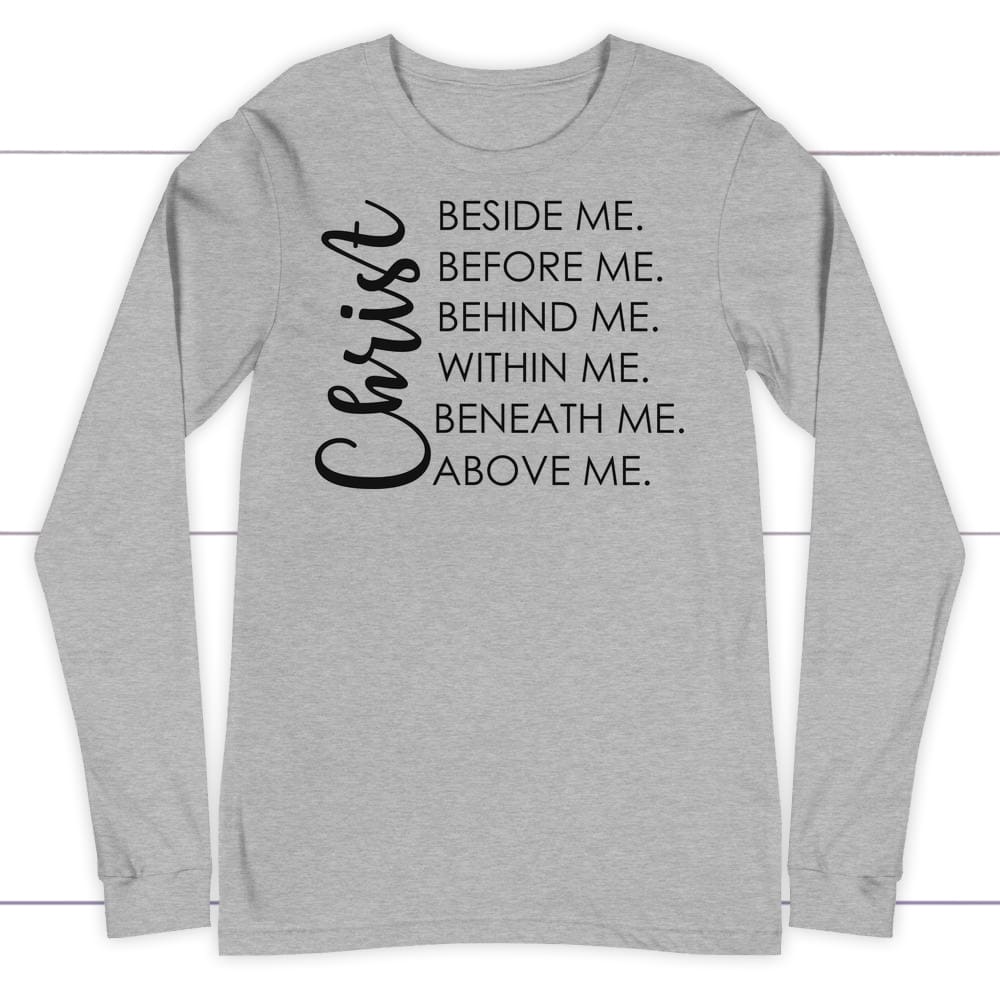 Christ beside before behind within beneath above me long sleeve shirt Athletic Heather / S
