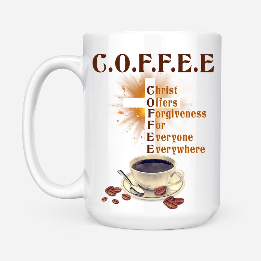 Jesus and coffee Inspirational mugs, Christ offers forgiveness for everyone everywhere coffee mug 15 oz