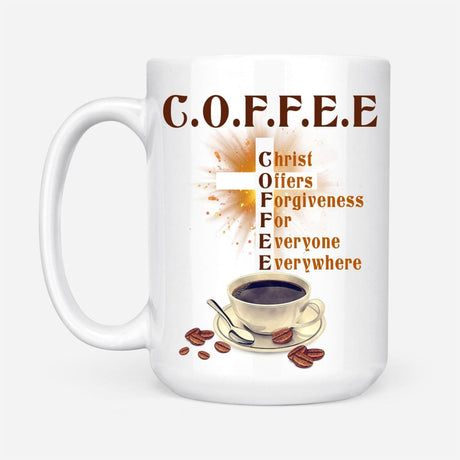 Jesus and coffee Inspirational mugs, Christ offers forgiveness for everyone everywhere coffee mug 15 oz