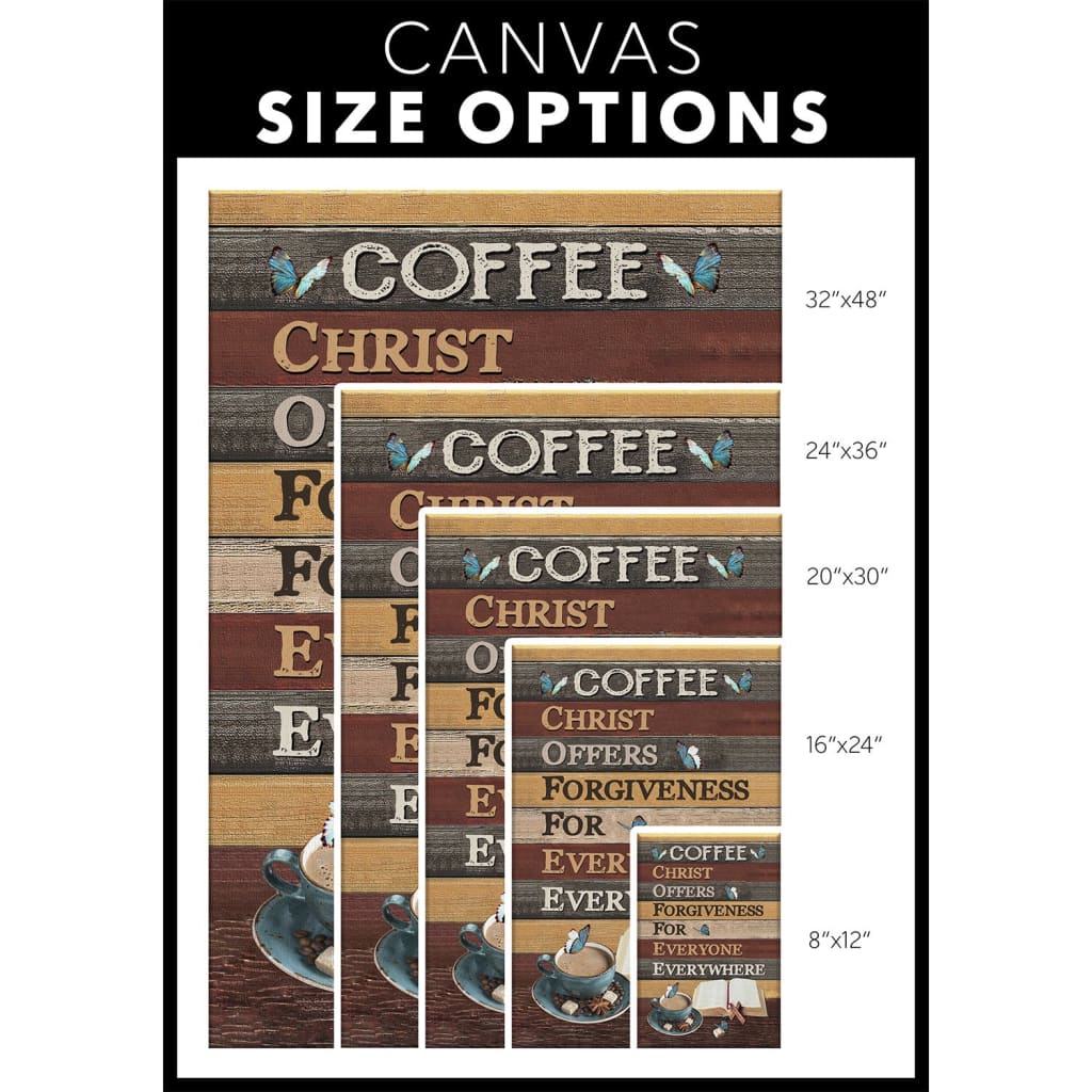 Religious wall art canvas with "Christ Offers Forgiveness For Everyone Everywhere" and a coffee theme, perfect for faith-filled homes and gift-giving - size options.