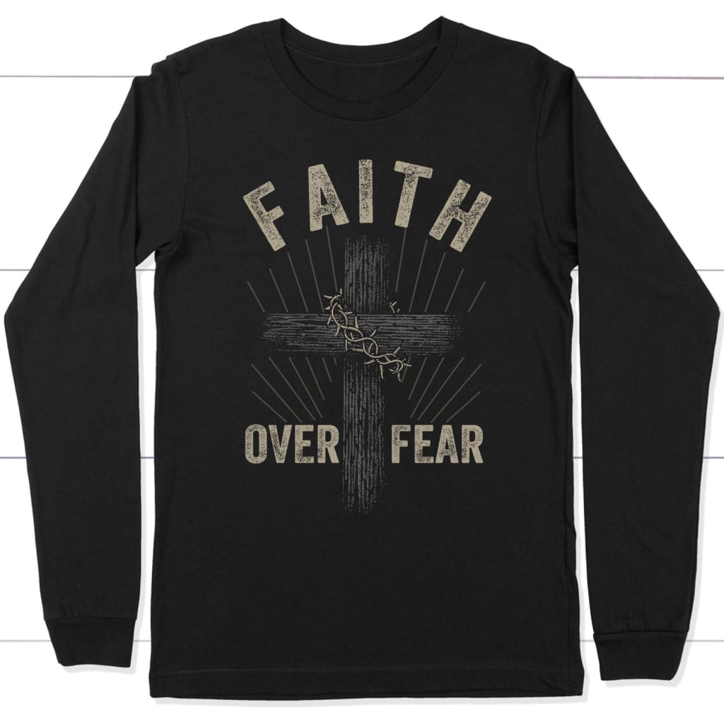 Christian apparel: Faith over fear crown of thorns cross Christian long sleeve t-shirt Black / S