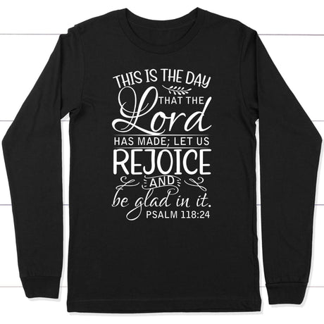 Christian apparel: Psalm 118:24 This is the day that the Lord has made long sleeve t-shirt Black / S