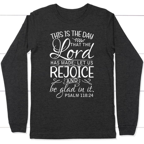 Christian apparel: Psalm 118:24 This is the day that the Lord has made long sleeve t-shirt Dark Grey Heather / S