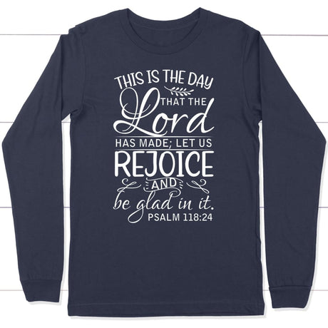 Christian apparel: Psalm 118:24 This is the day that the Lord has made long sleeve t-shirt Navy / S