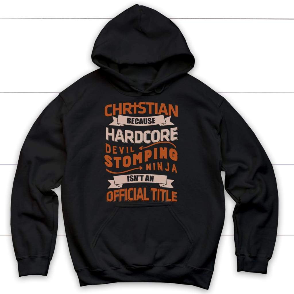 Christian because hardcore devil stomping ninja isn’t an official title Christian hoodie Black / S