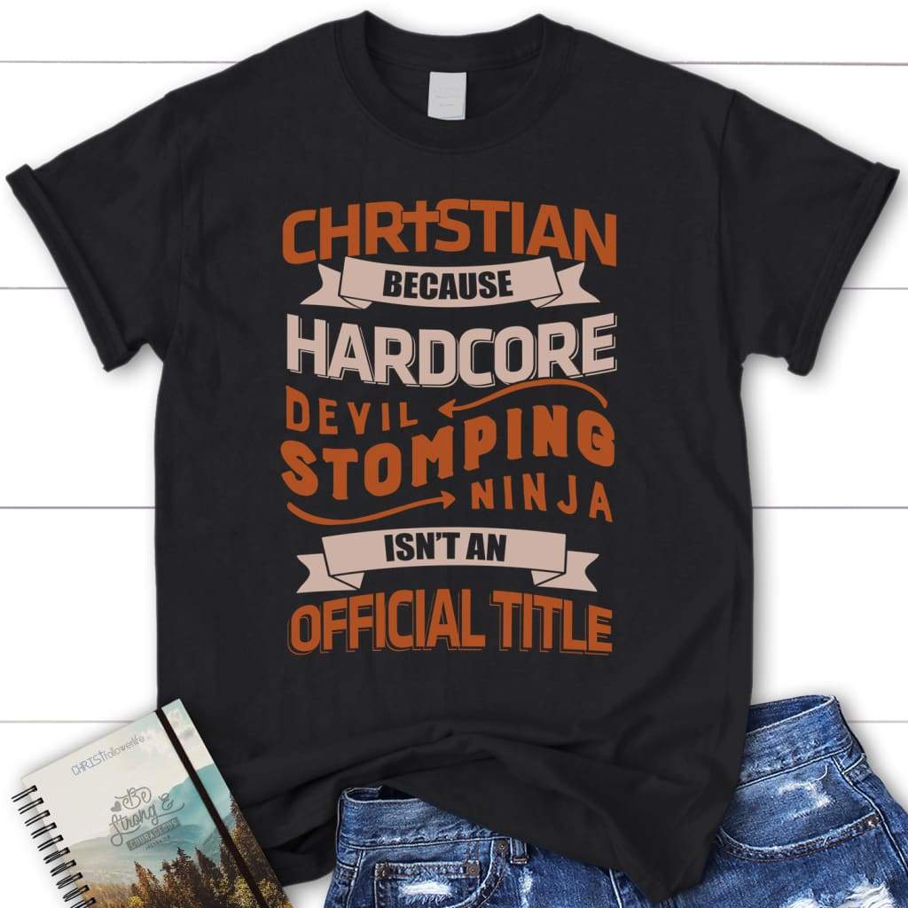 Christian because hardcore devil stomping ninja isn’t an official title - women’s Christian t-shirt Black / S
