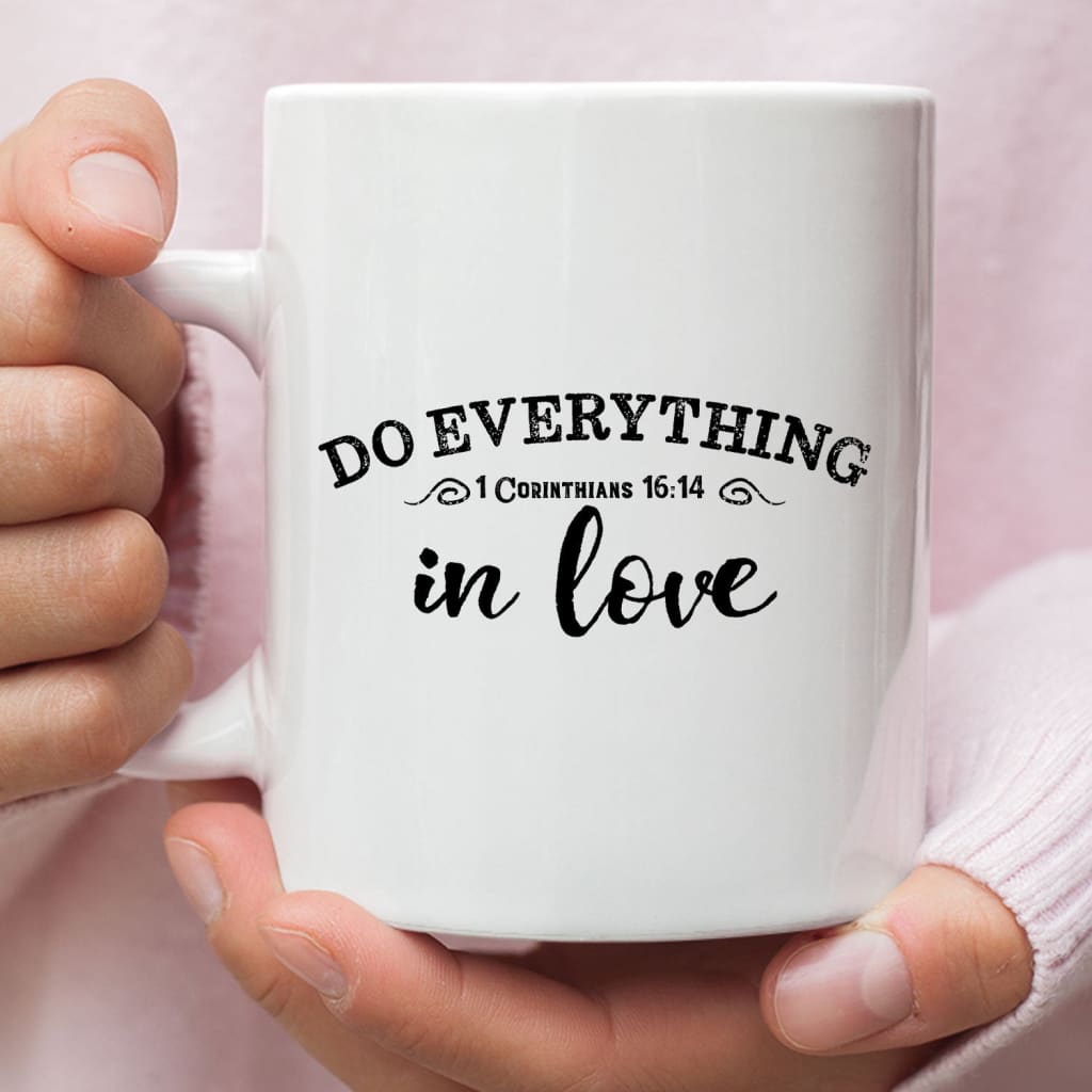 Christian coffee mug 1 Cor 16:14 Do everything in love White / 11 oz