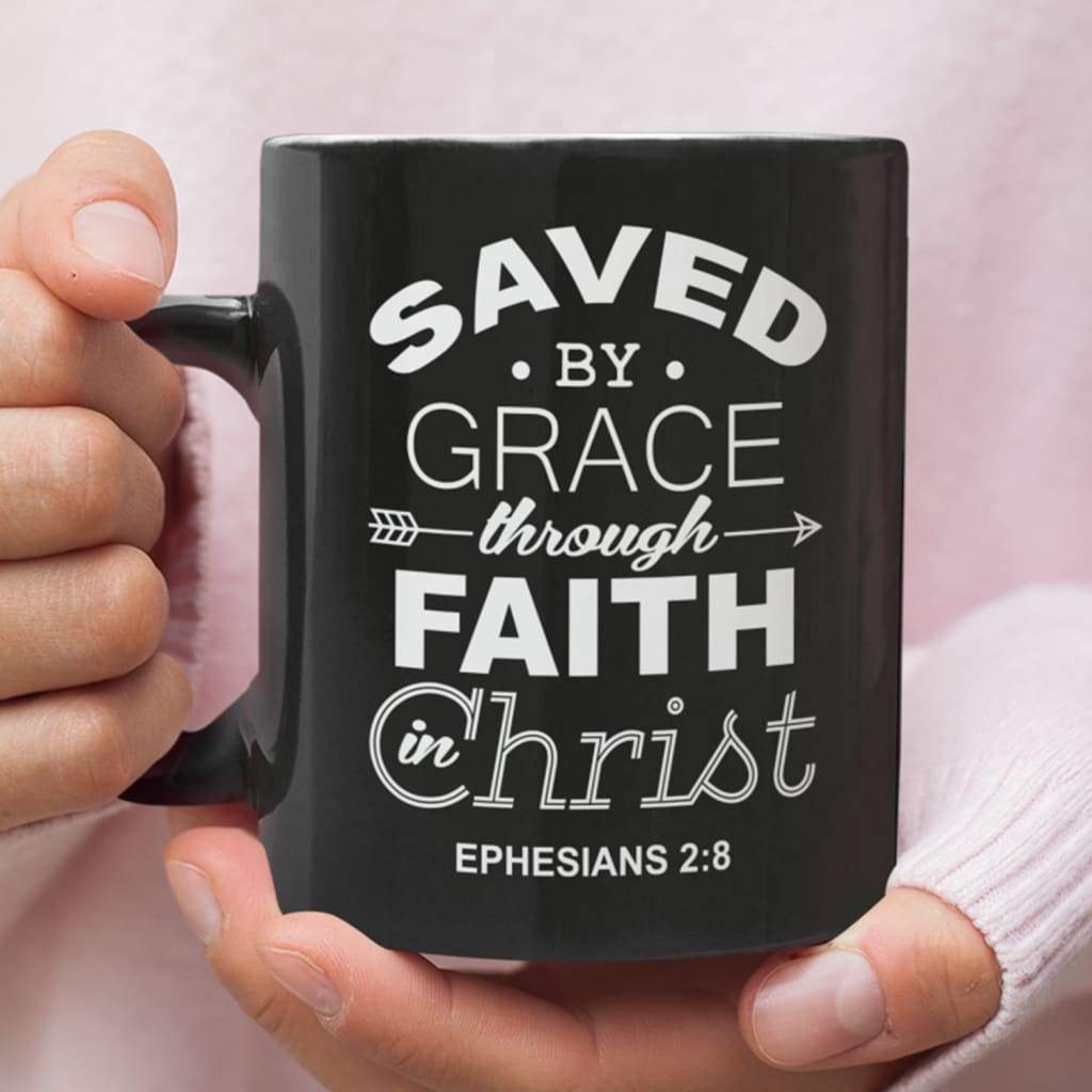 Christian coffee mug Ephesians 2:8 Saved by grace through faith in Christ 11 oz