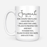 Religious mugs: Jeremiah 29:11 For I know the plans I have for you mug 15 oz
