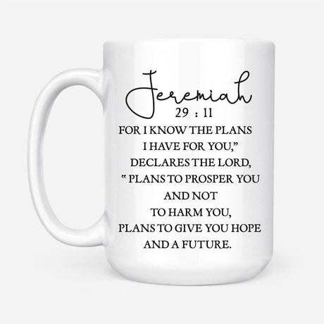Religious mugs: Jeremiah 29:11 For I know the plans I have for you mug 15 oz