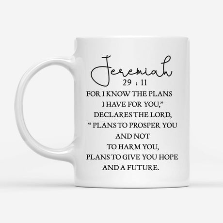 Christian coffee mugs: Jeremiah 29:11 For I know the plans I have for you coffee mug