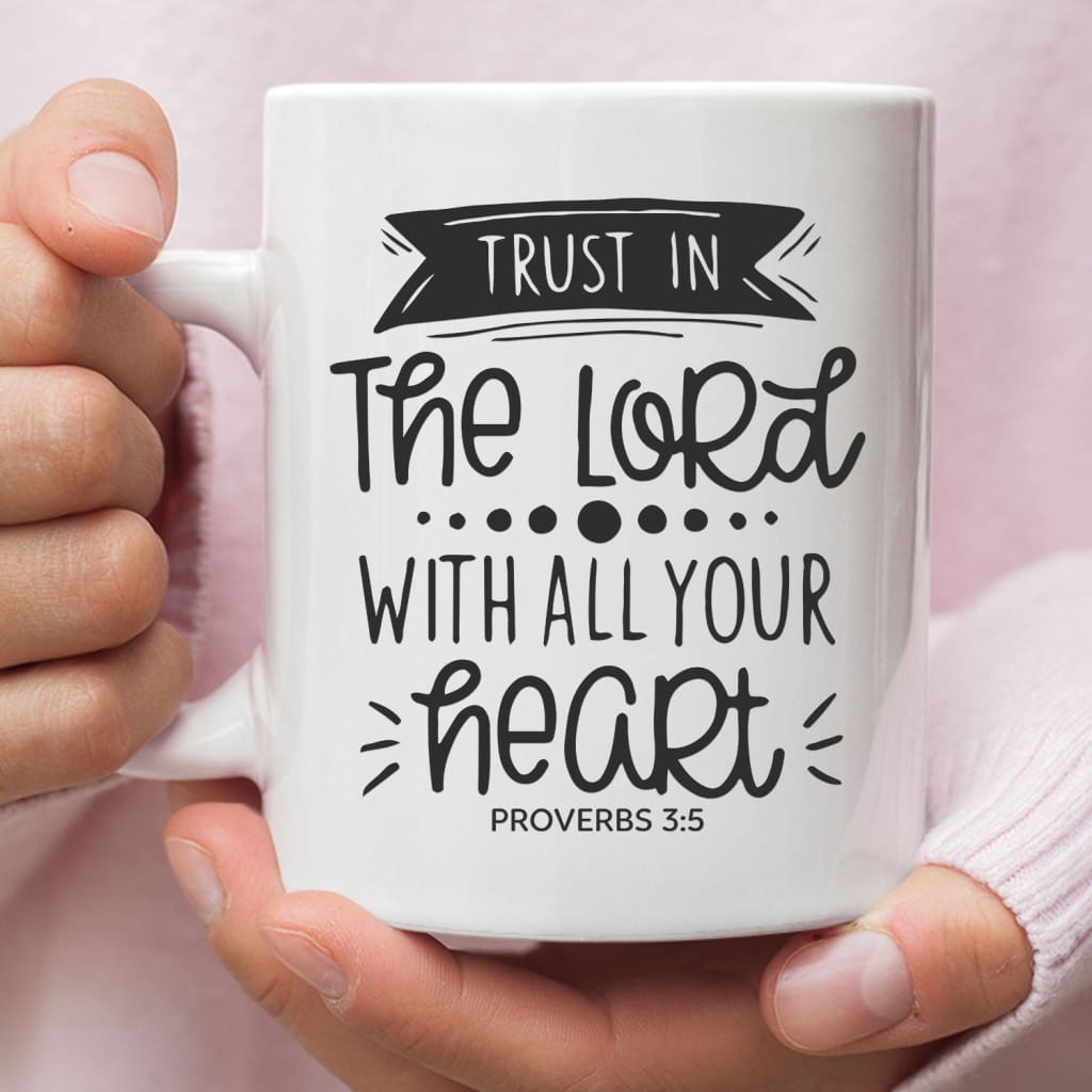 Christian coffee mug Proverbs 3:5 Trust in the Lord with all your heart 11 oz