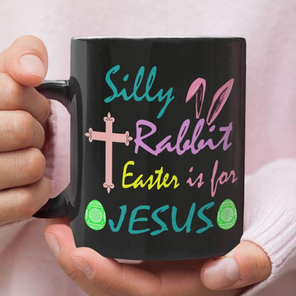 Christian Easter Gifts Silly Rabbit Easter is for Jesus mug 11 oz