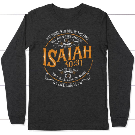 Christian gifts: Isaiah 40:31 those who hope in the Lord Christian long sleeve t-shirt Dark Grey Heather / S