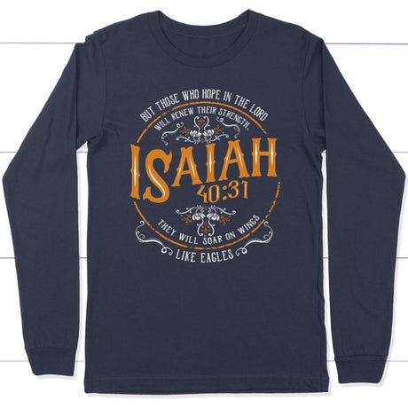 Christian gifts: Isaiah 40:31 those who hope in the Lord Christian long sleeve t-shirt Navy / S