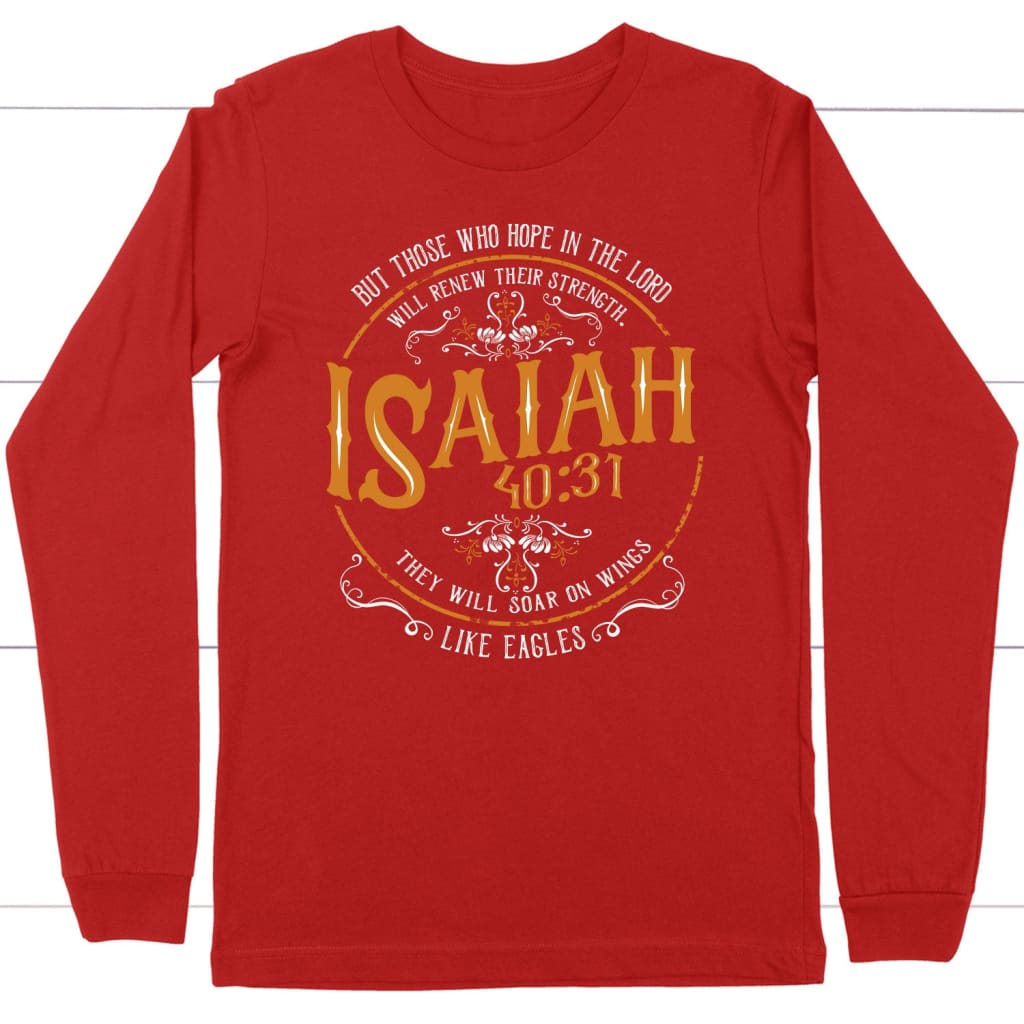 Christian gifts: Isaiah 40:31 those who hope in the Lord Christian long sleeve t-shirt Red / S