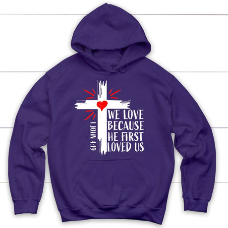 Christian hoodie: 1 John 4:19 We love because he first loved us hoodie Purple / S