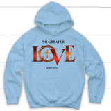 Christian hoodie: No greater love John 15:13 Bible verse hoodie Light Blue / S