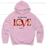 Christian hoodie: No greater love John 15:13 Bible verse hoodie Light Pink / S